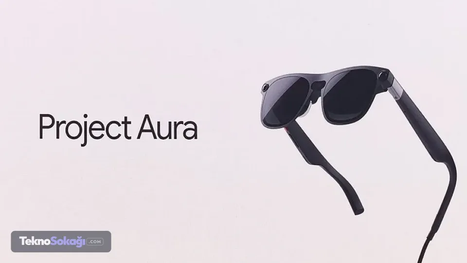 Akıllı Gözlük Çağı: Project Aura İle Yarınlar Bugün